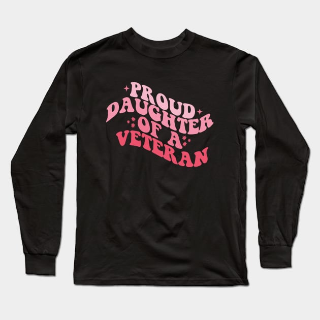 Proud Daughter Of a Veteran Soldier Distressed Flag Long Sleeve T-Shirt by Jsimo Designs